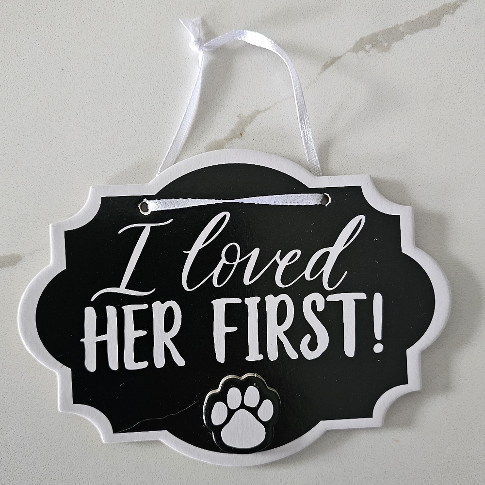 Best Dog "I Loved Her First" Wedding Sign NWT